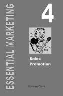 Essential Marketing 4: Sales Promotion di Norman Clark edito da Createspace