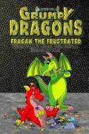 Grumpy Dragons - Fragan the Frustrated: An Illustrated Dragon Book for Kids with Bonus Coloring Pages di L. R. W. Lee edito da Createspace