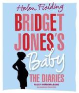 Bridget Jones's Baby: The Diaries di Helen Fielding edito da Random House Audio Publishing Group