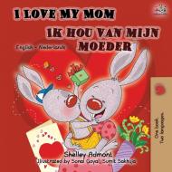 I Love My Mom Ik hou van mijn moeder di Shelley Admont, Kidkiddos Books edito da KidKiddos Books Ltd.