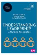 Understanding Leadership for Nursing Associates di Hazel Cowls, Sarah Tobin, Natalie Cusack edito da LEARNING MATTERS