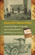 Divided Paths, Common Ground di Angie Klink edito da Purdue University Press