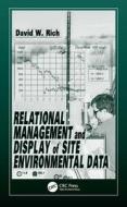 Relational Management and Display of Site Environmental Data di David Rich edito da CRC Press