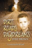 Dirt Roads And Daydreams di Dave Brown edito da Wasteland Press