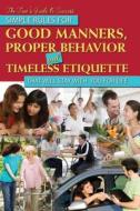 The Teen's Guide to Success - Simple Rules for Good Manners, Proper Behavior & Timeless Etiquette That Will Stay with You for Life di Atlantic Publishing Group Inc edito da Atlantic Publishing Group (FL)
