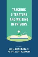 Teaching Literature and Writing in Prisons edito da MODERN LANGUAGE ASSN OF AMER
