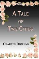 A Tale Of Two Cities di Charles Dickens edito da Arc Manor