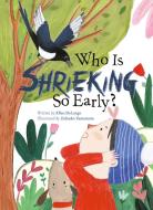 Who Is Shrieking So Early? di Ellen Delange edito da CLAVIS PUB