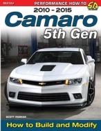 Camaro 5th Gen 2010-2015: How To Build A di SCOTT PARKER edito da Lightning Source Uk Ltd