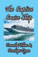 The Captive Cruise Ship di Penelope Dyan, Pamela Hillan edito da Bellissima Publishing LLC