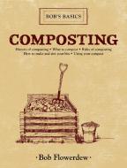 Composting di Bob Flowerdew edito da SKYHORSE PUB