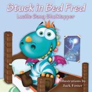 Stuck in Bed Fred di Lucille Gang Shulklapper, Jack Foster edito da Guardian Angel Publishing, Inc