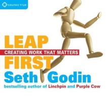 Leap First di Seth Godin edito da Sounds True Inc