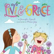 Livi & Grace di Jennifer Lynch edito da Greenleaf Book Group LLC