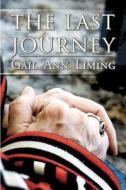 The Last Journey di Gail Ann Liming edito da America Star Books