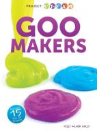 Goo Makers di Kelly Halls edito da ROURKE EDUC MEDIA