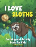I Love Sloths di Melissa Caudle edito da Absolute Author Publishing House