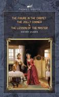 The Figure in the Carpet, The Jolly Corner & The Lesson of the Master di Henry James edito da PRINCE CLASSICS