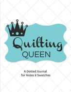 Quilting Queen: A Journal for Archiving Fabric Swatches, Writing Notes, and Sketching Designs During Your Quilting Journ di Bks Press, By Kate and Sophie edito da LIGHTNING SOURCE INC