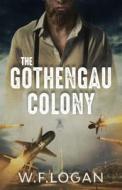 The Gothengau Colony di William Logan edito da Heart Of The Bruce