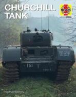 Churchill Tank di Nigel Montgomery edito da Haynes Publishing Group