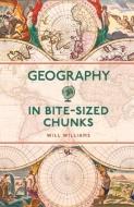 Geography In Bite-sized Chunks di Will Williams edito da Michael O'Mara Books Ltd