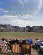 Britain\'s Lost Cricket Grounds di Chris Arnot edito da Aurum Press Ltd