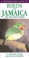 Birds Of Jamaica And The West Indies di Allan Sander, Michael Flieg edito da Bloomsbury Publishing Plc