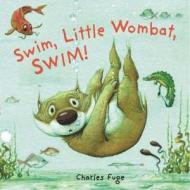 Swim, Little Wombat, Swim di Charles Fuge edito da Gullane Children's Books