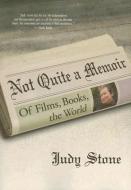 Not Quite a Memoir di Judy Stone. edito da Silman James Press