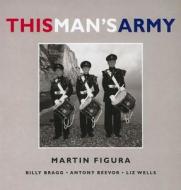 This Man's Army di Martin Figura edito da Dewi Lewis Publishing