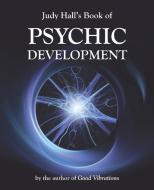 Judy Hall's Book of Psychic Development di Judy H. Hall edito da Wessex Astrologer Ltd
