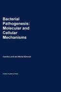 Bacterial Pathogenesis: Molecular and Cellular Mechanisms edito da CAISTER ACADEMIC PR