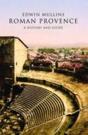 Roman Provence di Edwin Mullins edito da Signal Books Ltd