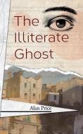 The Illiterate Ghost di Alan Price edito da Eibonvale Press