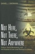 Not Here, Not There, Not Anywhere di Daniel J. Sherman edito da Routledge
