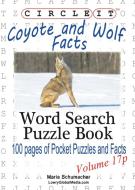 Circle It, Coyote and Wolf Facts, Pocket Size, Word Search, Puzzle Book di Lowry Global Media LLC, Maria Schumacher edito da LOWRY GLOBAL MEDIA