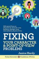 Fixing Your Character and Point of View Problems: Revising Your Novel: Book One di Janice Hardy edito da NLA DIGITAL LLC