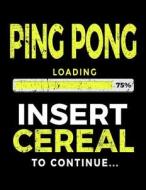 Ping Pong Loading 75% Insert Cereal to Continue: Sketchbook for Kids 8.5 X 11 - Ping Pong Players V1 di Dartan Creations edito da Createspace Independent Publishing Platform