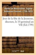 Jour de la F te de la Jeunesse, Discours, Le 10 Germinal an VII di Benard de Moussinieres-E edito da Hachette Livre - BNF