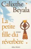 Petite Fille Du Reverbere (La) di Calixthe Beyala edito da Albin Michel