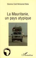 La Mauritanie, un pays atypique di Elémine Ould Mohamed Baba edito da Editions L'Harmattan