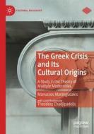 The Greek Crisis and Its Cultural Origins di Manussos Marangudakis edito da Springer International Publishing