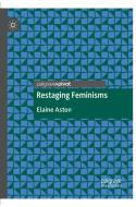 Restaging Feminisms di Elaine Aston edito da Springer International Publishing