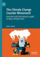 The Climate Change Counter Movement di Ruth E. McKie edito da Springer International Publishing