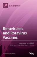 Rotaviruses and Rotavirus Vaccines di JULIE BINES edito da MDPI AG