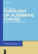 Topology of Algebraic Curves di Alex Degtyarev edito da Gruyter, Walter de GmbH