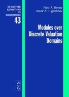 Modules Over Discrete Valuation Domains di Piotr A. Krylov, Askar A. Tuganbaev edito da Walter de Gruyter