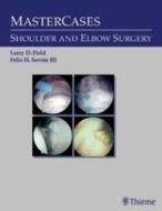 Mastercases In Shoulder And Elbow Surgery di Felix H. Savoie, Larry D. Field edito da Thieme Publishing Group