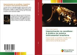 Improvisação no saxofone: A prática na música instrumental brasileira di Afonso Claudio Figueiredo edito da Novas Edições Acadêmicas